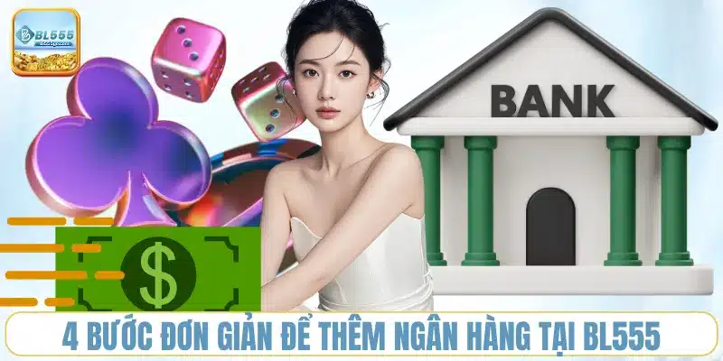 4-buoc-don-gian-de-them-ngan-hang-tai-bl555