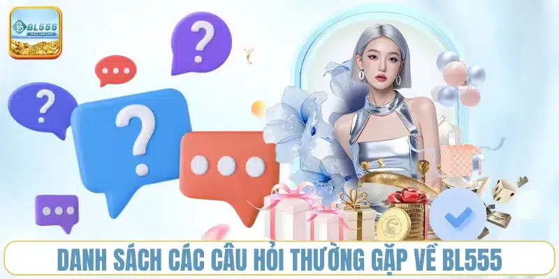 FAQ Câu Hỏi Thường Gặp BL555 - Giải Đáp Chính Xác Nhất 2025 1 danh-sach-cac-cau-hoi-thuong-gap-ve-bl555