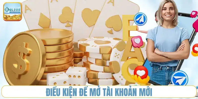 dieu-kien-de-mo-tai-khoan-moi