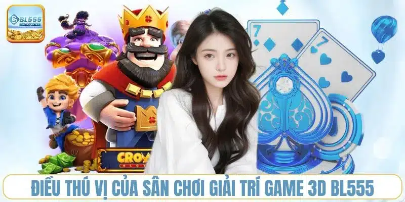 san-choi-giai-tri-game-3d-bl555