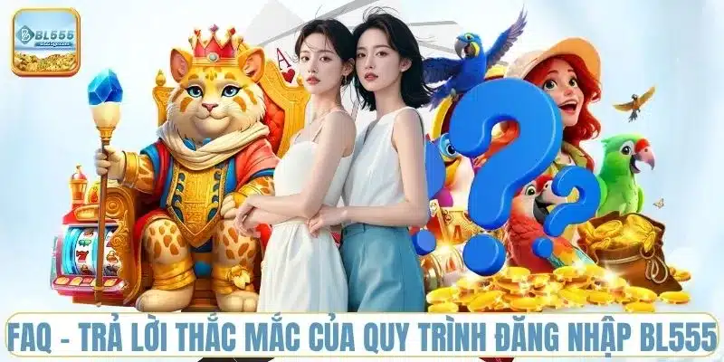 faq-tra-loi-thac-mac-cua-quy-trinh-dang-nhap-bl555