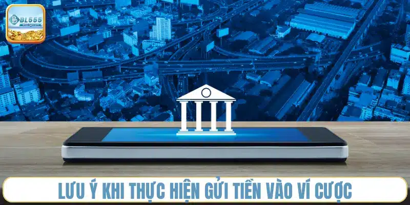 luu-y-khi-thuc-hien-gui-tien-vao-vi-cuoc
