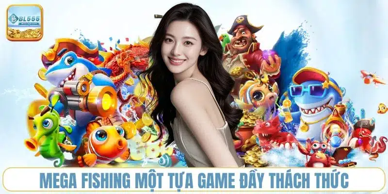 mega-fishing-mot-tua-game-day-thach-thuc