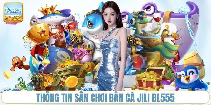 san-choi-ban-ca-jili-bl555