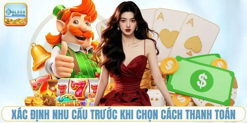 xac-dinh-nhu-cau-truoc-khi-chon-cach-thanh-toan